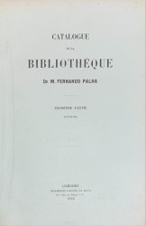 CATALOGUE DE LA BIBLIOTHÉQUE DE M. FERNANDO PALHA. Première Partie (a Quatrième Partie).